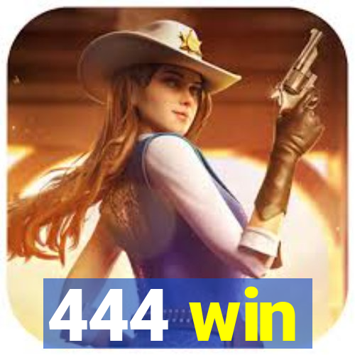 444 win